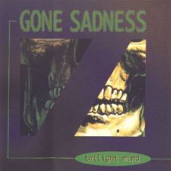Gone Sadness : Twilight Mind